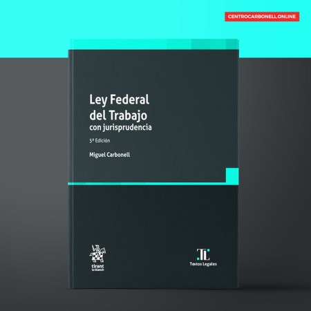 Ley Federal del Trabajo con jurisprudencia Ley Federal del Trabajo con jurisprudencia
