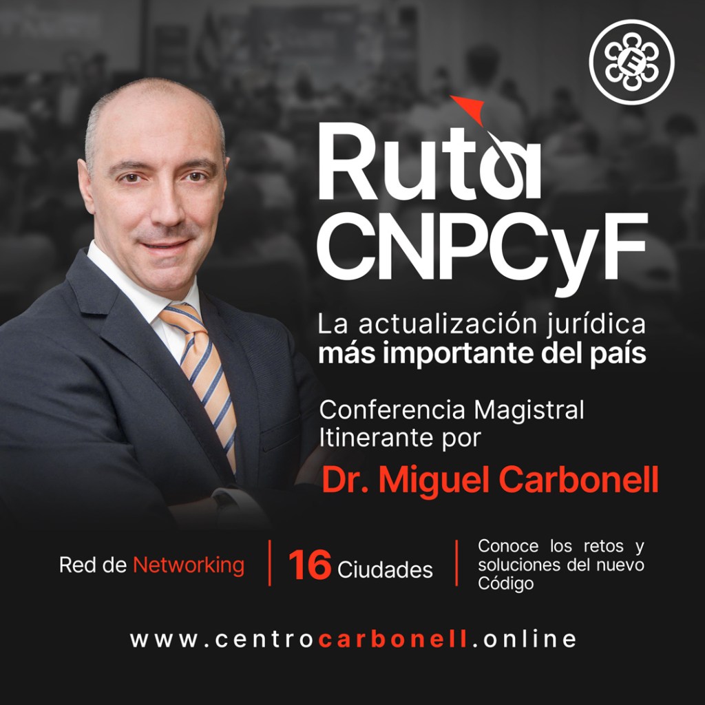 Imagen promocional de una conferencia magistral itinerante titulada 'Ruta CNPCyF', presentada por el Dr. Miguel Carbonell. El fondo muestra una audiencia y el texto destaca la importancia de la actualización jurídica en el país.